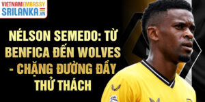 Nélson semedo: từ benfica đến wolves - chặng đường đầy thử thách