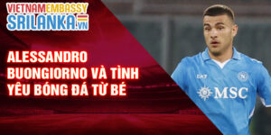 Alessandro Buongiorno và tình yêu bóng đá từ bé
