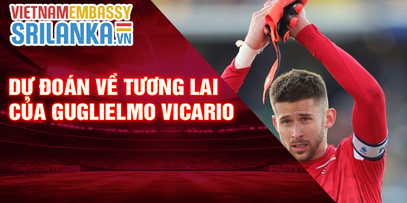 Dự đoán về tương lai của Guglielmo Vicario
