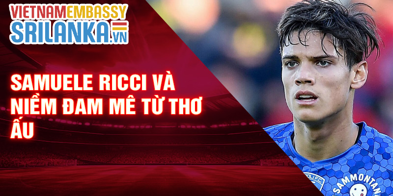 Samuele Ricci và niềm đam mê từ thơ ấu