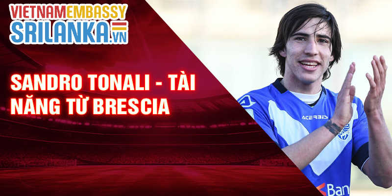 Sandro Tonali - tài năng từ Brescia