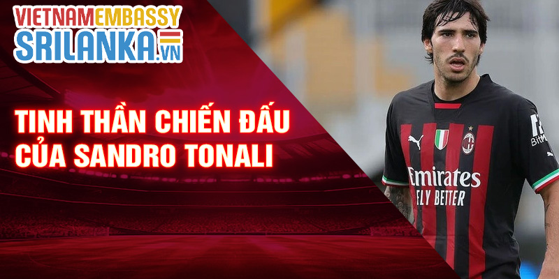 Tinh thần chiến đấu của Sandro Tonali