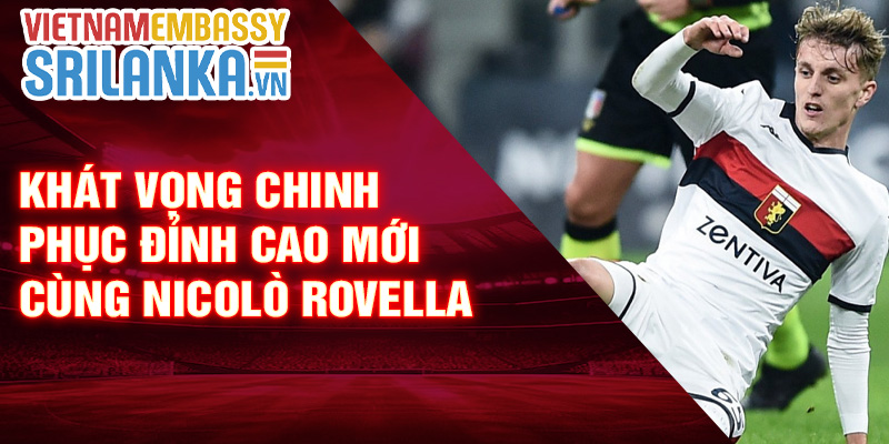 Khát vọng chinh phục đỉnh cao mới cùng Nicolò Rovella