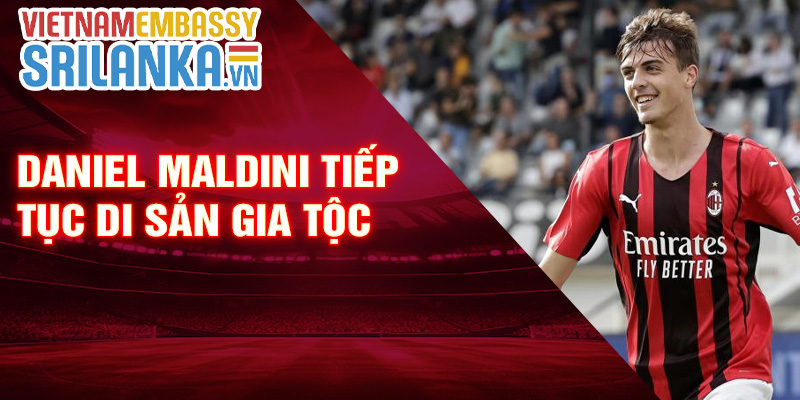 Daniel Maldini tiếp tục di sản gia tộc